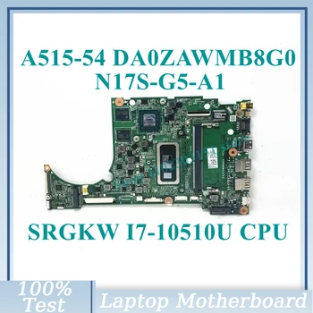 DA0ZAWMB8G0 С процесор SRGKW I7-10510U NBHS911003 За Acer Aspire A515-54 A315-55G дънна Платка на лаптоп N17S-G5-A1 100% Работи добре